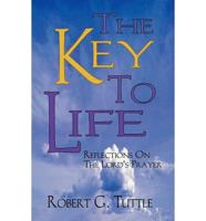 The Key to Life: Reflections on the Lord's Prayer