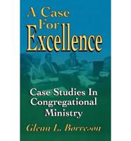 A Case For Excellence: Case Studies In Congregational Ministry