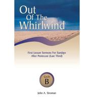 Out of the Whirlwind: First Lesson Sermons for Sundays After Pentecost (Last Third), Cycle B