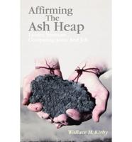 Affirming the Ash Heap: Lenten Sermons Comparing Jesus And Job