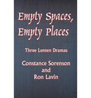 Empty Spaces Empty Places: Three Lenten Dramas