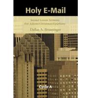Holy E-mail: Second Lesson Sermons for Advent/Christmas/Epiphany, Cycle a