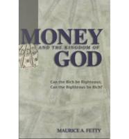 Money and the Kingdom of God: Can The Rich Be Righteous; Can The Righteous Be Rich?
