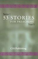 53 Stories For Preaching: Series 1, Year 1