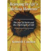 Rejoicing In Life's "Melissa Moments": The Joys Of Faith And The Challenges Of Life