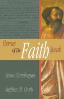 Heroes of the Faith Speak: Seven Monologues