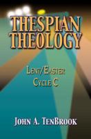 Thespian Theology: Lent/Easter, Cycle C