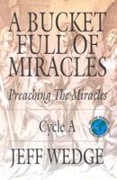 A Bucket Full of Miracles: Preaching the Miracles -- Cycle a