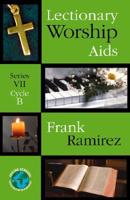 Lectionary Worship AIDS: Series VII, Cycle B