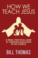 How We Teach Jesus