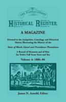 The Narragansett Historical Register, A Magazine Devoted to the Antiquities, Genealogy and Historical Matter Illustrating the History of the Narragansett Country, or Southern Rhode Island. A Record of Measures and of Men for Twelve Full Score Years and Te