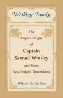 Winkley Family: The English Origin of Captain Samuel Winkley & Some New England Descendants