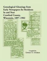 Genealogical Gleanings from Early Newspapers for Residents in and Near Crawford County, Wisconsin, 1897-1902