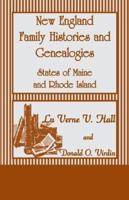 New England Family Histories. States of Maine and Rhode Island