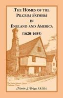 The Homes of the Pilgrim Fathers in England and America (1620-1685)