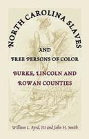 North Carolina Slaves and Free Persons of Color: Burke, Lincoln, and Rowan Counties