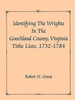 Identifying the Wrights in the Goochland County, Virginia, Tithe Lists, 1732-84