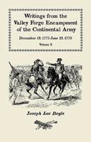 Writings from the Valley Forge Encampment of the Continental Army: December 19, 1777-June 19, 1778, Volume 2, "Winter in this starved Country"