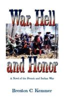 War, Hell and Honor: A Novel of the French and Indian War
