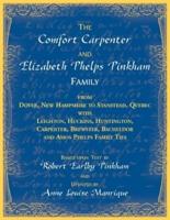 The Comfort Carpenter and Elizabeth Phelps Pinkham Family. From Dover, New Hampshire to Stanstead, Quebec with Leighton, Huckins, Huntington, Carpenter, Brewster, Bacheldor and Amos Phelps Famliy Ties