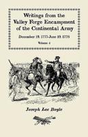 Writings from the Valley Forge Encampment of the Continental Army: December 19, 1777-June 19, 1778. Volume 4, "The Hardships of the Camp"