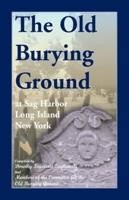 The Old Burying Ground at Sag Harbor, L.I., N.Y