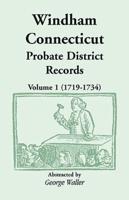 Windham (Connecticut) Probate District Records, Volume 1 (1719-1734)