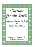 Tartans for the Irish!: Suggested Tartans for Irish and Ulster Scots Names