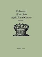 Delaware 1850-1860 Agricultural Census: Volume 1