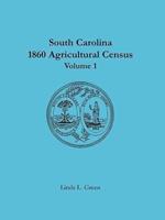 South Carolina 1860 Agricultural Census: Volume 1