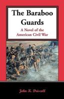 The Baraboo Guards, a Novel of the American Civil War