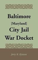 Baltimore [Maryland] City Jail War Docket