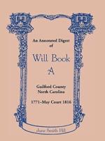 An Annotated Digest of Will Book a Guilford County, North Carolina, 1771-May Court 1816