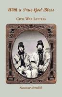With a True God Bless: Civil War Letters
