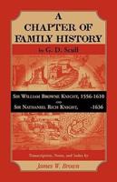 Scull's "A Chapter of Family History:" Sir William Brown Knight, 1556-1610 and Sir Nathaniel Rich Knight,    -1636. Transcription, Notes and Index by