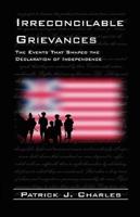 Irreconcilable Grievances: The Events That Shaped the Declaration of Independence