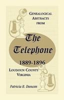 Genealogical Abstracts from the Telephone, 1889-1896, Loudoun County, Virginia