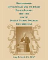 Understanding Revolutionary War and Invalid Pension Ledgers, 1818-1872 and the Pension Payment Vouchers They Represent