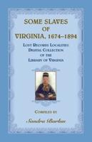 Some Slaves of Virginia, 1674-1894: Lost Records Localities Digital Collection of Virginia