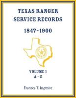 Texas Ranger Service Records, 1847-1900, Volume 1 A-C