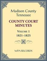 Madison County, Tennessee County Court Minutes Volume 1, 1821-1825