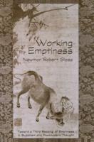 Working Emptiness: Toward a Third Reading of Emptiness in Buddhism and Postmodern Thought