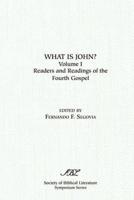 What is John? Readers and Readings in the Fourth Gospel, Vol. 1