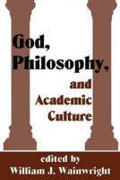 God, Philosophy and Academic Culture: A Discussion Between Scholars in the AAR and APA