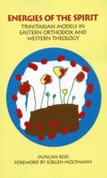 Energies of the Spirit: Trinitarian Models in Eastern Orthodox and Western Theology