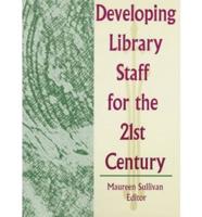 Developing Library Staff for the 21st Century