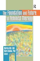 The Foundation and Future of Feminist Therapy