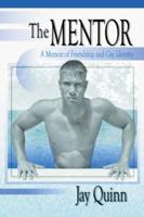 The Mentor : A Memoir of Friendship and Gay Identity