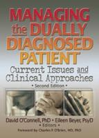 Managing the Dually Diagnosed Patient: Current Issues and Clinical Approaches, Second Edition