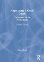 Negotiating a Good Death: Euthanasia in the Netherlands